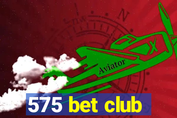 575 bet club